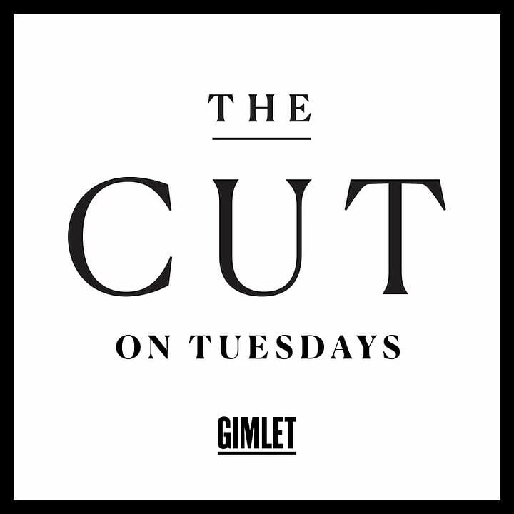 The CUT on Tuesdays - Gimlet