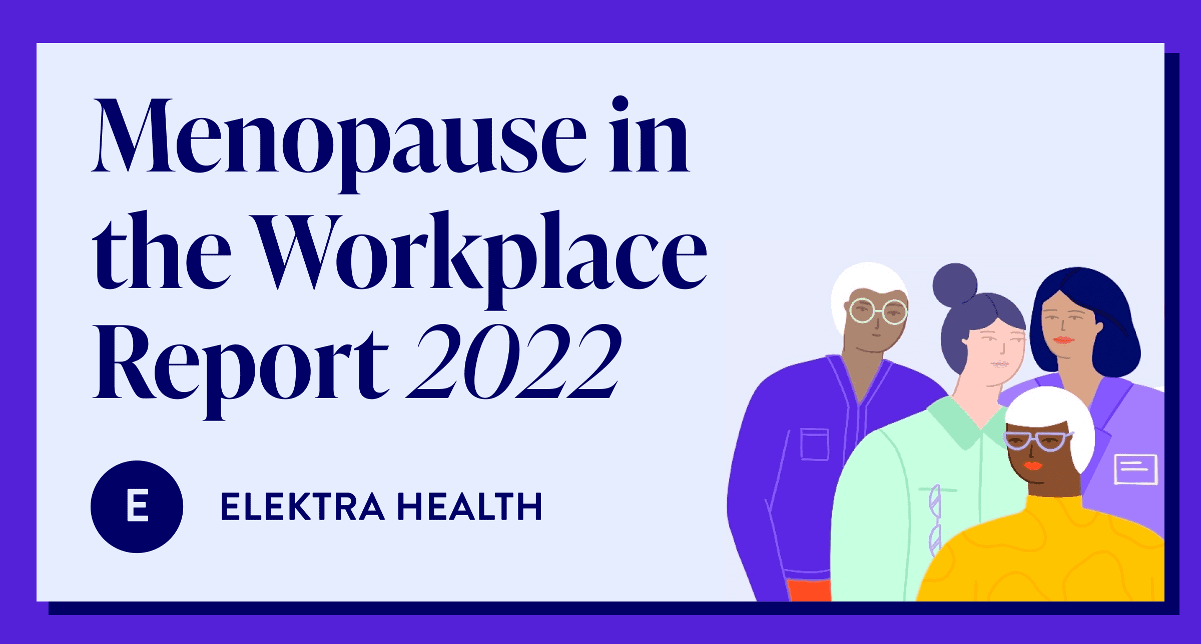 Elektra Health's Annual Menopause in the Workplace Report (2022)