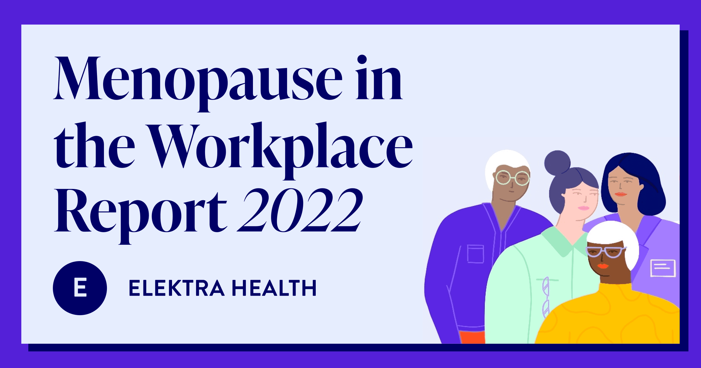 Elektra Health's Annual Menopause in the Workplace Report (2022) Elektra Health