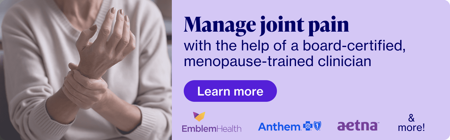 Manage joint pain with the help of a board-certified, menopause-trained clinician