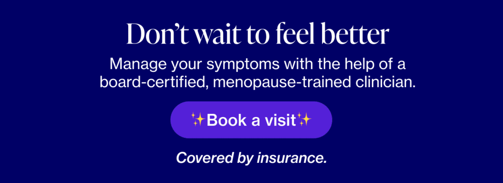 Don't wait to feel better; manage symptoms with the help of a board-certified, menopause-trained clinician