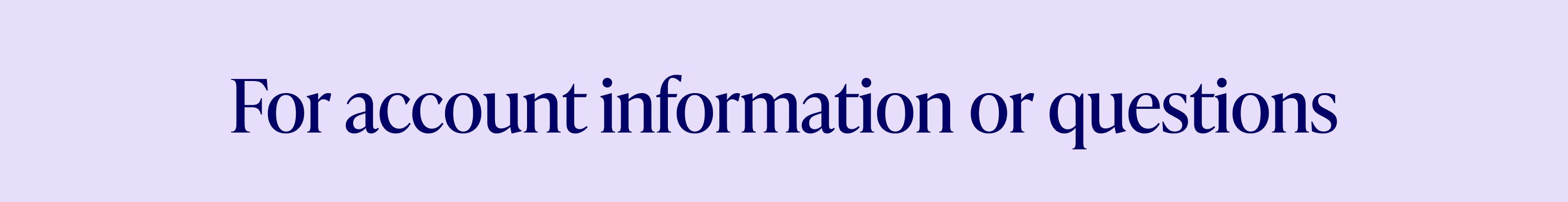 For account information or questions