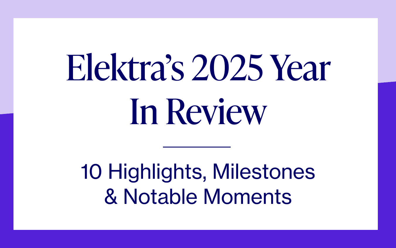 Elektra&rsquo;s 2025 Year In Review: 10 Highlights, Milestones & Notable Moments